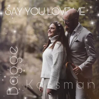 Say You Love Me by Sandra Kassman