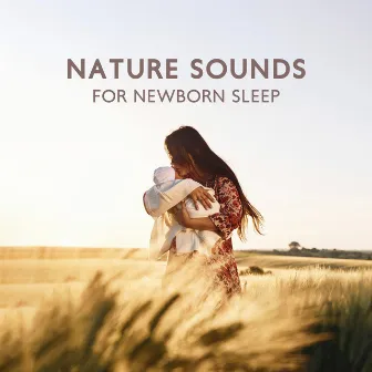 Nature Sounds For Newborn Sleep – Deep Infant Relaxation Music & White Noise by White Noise Dimension