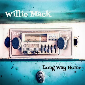 Long Way Home by Willie Mack