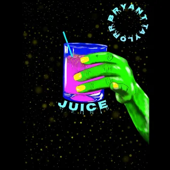 Juice by Bryant Taylorr