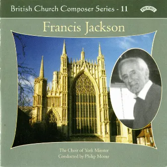 British Church Composers, Vol. 11: Francis Jackson by Philip Moore