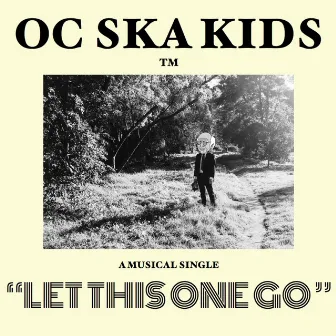 Let This One Go by O.C. Ska Kids