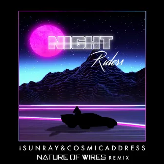 Night Riders (Nature of Wires Remix) by isunray