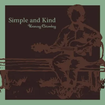 Simple and Kind by Kenny Crowley