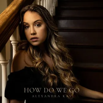 How Do We Go by Alexandra Kay