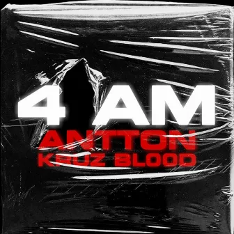 4 Am by Kruz bl00d