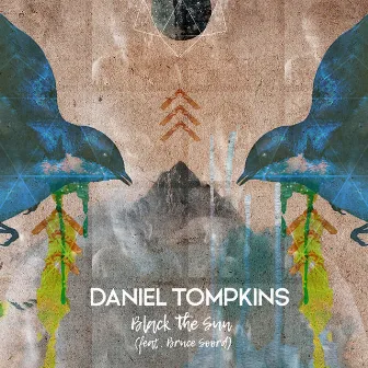 Black the Sun (feat. Bruce Soord) by Daniel Tompkins