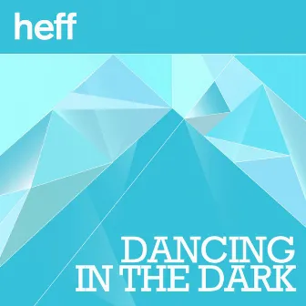 Dancing In The Dark (Radio Edit) by Heff