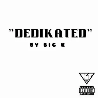 Dedikated by Big K