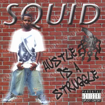 Hustle Is A Struggle by Squid