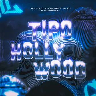 Tipo Hollywood by DJ GUSTAVO-BORGES