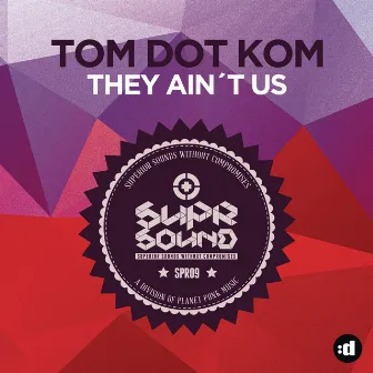 They Ain't Us by Tom Dot Kom