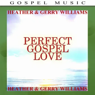 Perfect Gospel Love by Heather Williams