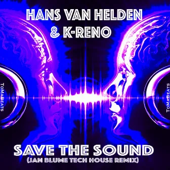 Save the Sound (Jan Blume Tech House Remix) by K-RENO