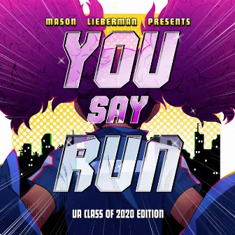 You Say Run (UA Class of 2020 Edition) by Mason Lieberman