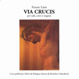 Ferenc Liszt: Via Crucis per soli, coro e organo by Alessandra Mazzanti