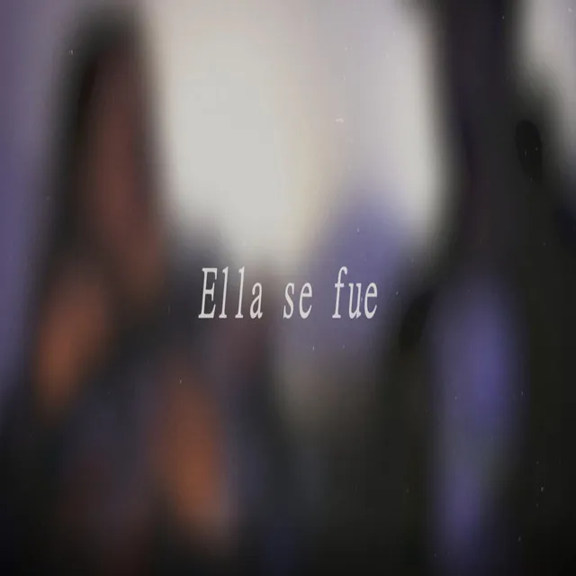 Ella Se Fue