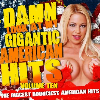 Damn! Look At My Gigantic American Hits! Vol.10 by Rockhead