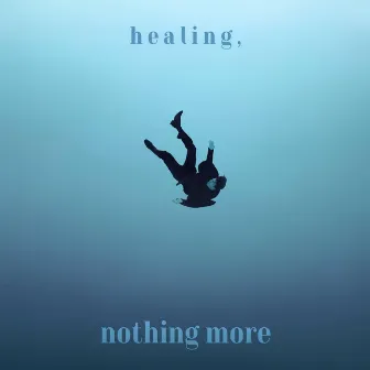 Healing, Nothing More by Monti Korbelle