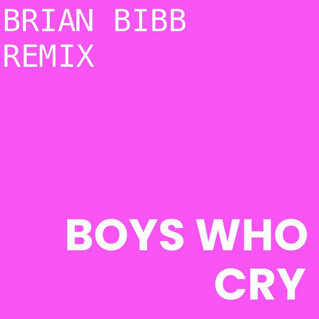 Boys Who Cry - Remix