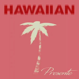 Presente by Hawaiian