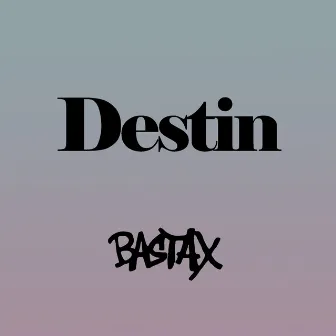 Destin by Bastax