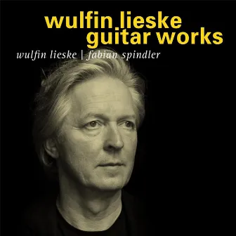 Wulfin Lieske Guitar Works by Wulfin Lieske