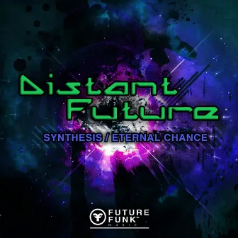 Synthesis / Eternal Chance by Distant Future