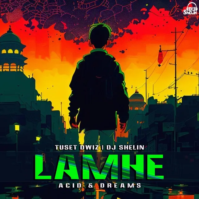 Lamhe (Acid & Dreams)