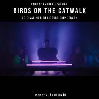 Birds on the Catwalk (Original Motion Picture Soundtrack) by Milan Hodovan