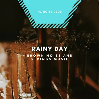 Rainy Day (Brown Noise and Strings Music) by World Pregnant Music