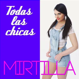 Todas la Chicas by Mirtilla