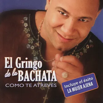 Como Te Atreves by El Gringo De La Bachata