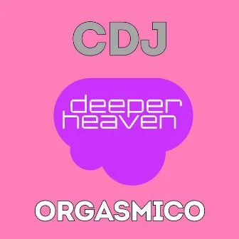 Orgasmico by CDJ