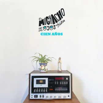 Cien Años by El Muchacho de los Ojos Tristes