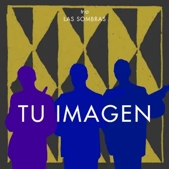 Tu Imagen by Trio Las Sombras