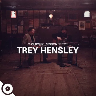 Trey Hensley | OurVinyl Sessions by Trey Hensley