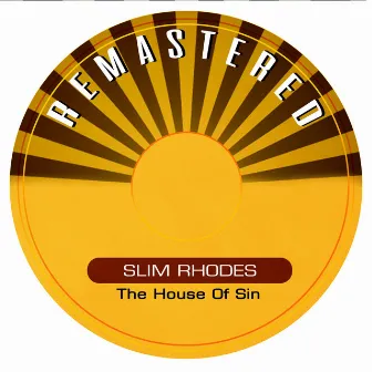 The House of Sin (Remastered) by Slim Rhodes