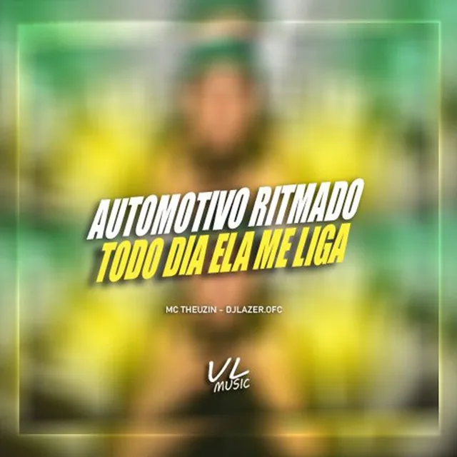 Automotivo Ritmado Todo Dia Ela Me Liga