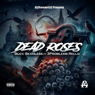 Dead Roses by Bucc Skanless