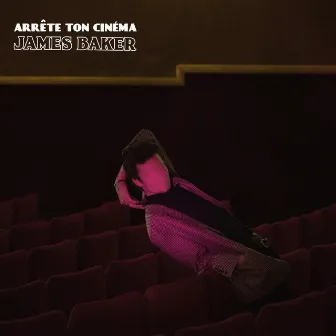 Arrête ton cinéma by James Baker