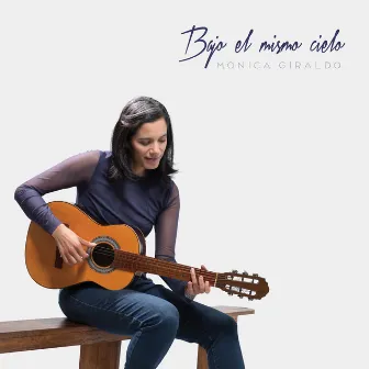 Bajo el Mismo Cielo by Mónica Giraldo