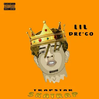 Trapstar Skatrap by Lil Dre'co