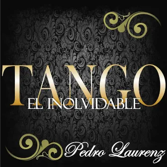 Tango: El Inolvidable by Pedro Laurenz