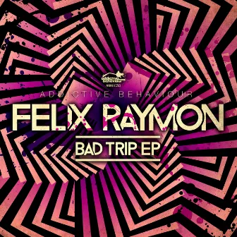 Bad Trip by Felix Raymon