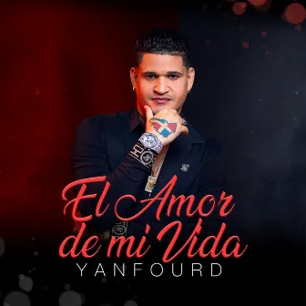 El Amor de Mi Vida by Yanfourd