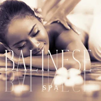 Balinese Spa: Healing Massage, Meditation & Relaxing Wellness Music by Spa Music Paradise Zone