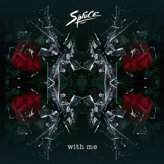 With Me by Spruce