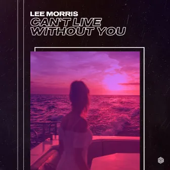 Can't Live Without You by Lee Morris