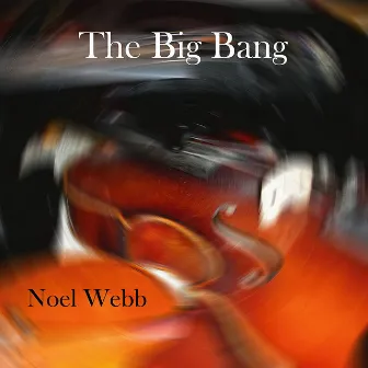 The Big Bang by Noel Webb